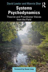 Systems Psychodynamics (Theorist and Practitioner Voices from the Field) - 9781032561844 by David Lawlor, Mannie Sher, 9781032561844