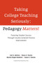 Taking College Teaching Seriously - Pedagogy Matters! (Fostering Student Success Through Faculty-Centered Practice Improvement) by Gail O. Mellow, Diana D. Woolis, Marisa Klages-Bombich, Susan Restler, 9781620360804