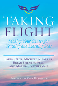 Taking Flight (Making Your Center for Teaching and Learning Soar) - 9781642670219 by Laura Cruz, Michele A. Parker, Brian Smentkowski, Marina Smitherman, 9781642670219
