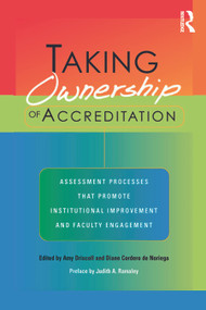 Taking Ownership of Accreditation (Assessment Processes that Promote Institutional Improvement and Faculty Engagement) by Amy Driscoll, Diane Cordero De Noriega, 9781579221768