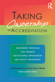 Taking Ownership of Accreditation (Assessment Processes that Promote Institutional Improvement and Faculty Engagement) by Amy Driscoll, Diane Cordero De Noriega, 9781579221768