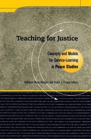 Teaching For Justice (Concepts and Models for Service Learning in Peace Studies) by Kathleen Maa Weigert, Robin J. Crews, 9781563770159