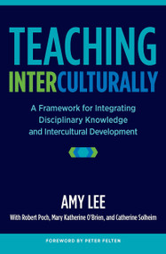Teaching Interculturally (A Framework for Integrating Disciplinary Knowledge and Intercultural Development) by Amy Lee, 9781620363805
