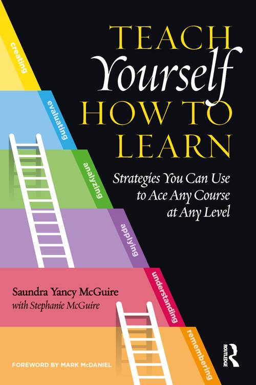 Teach Yourself How to Learn (Strategies You Can Use to Ace Any Course at Any Level) by Saundra Yancy McGuire, 9781620367568