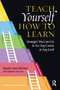 Teach Yourself How to Learn (Strategies You Can Use to Ace Any Course at Any Level) by Saundra Yancy McGuire, 9781620367568