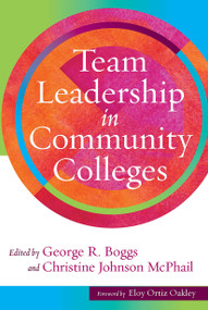 Team Leadership in Community Colleges - 9781620368879 by George R. Boggs, Christine Johnson McPhail, 9781620368879
