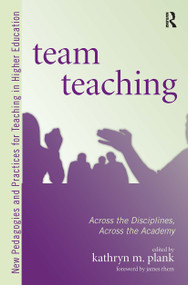 Team Teaching (Across the Disciplines, Across the Academy) - 9781579224547 by Kathryn M. Plank, 9781579224547