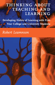 Thinking About Teaching and Learning (Developing Habits of Learning with First Year College and University Students) by Robert Leamnson, 9781579220136