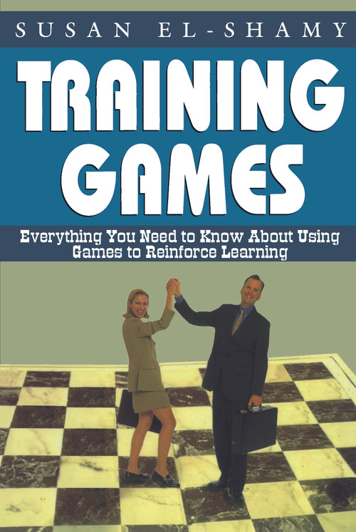 Training Games (Everything You Need to Know About Using Games to Reinforce Learning) by Susan El-Shamy, 9781579220402