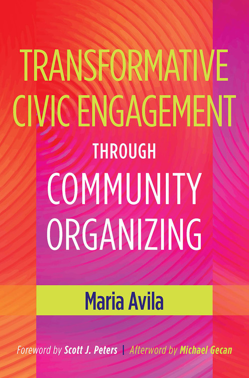 Transformative Civic Engagement Through Community Organizing - 9781620361047 by Maria Avila, 9781620361047