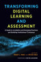 Transforming Digital Learning and Assessment (A Guide to Available and Emerging Practices and Building Institutional Consensus) by Peggy L. Maki, Peter Shea, 9781620369876