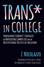 Trans* in College (Transgender Students' Strategies for Navigating Campus Life and the Institutional Politics of Inclusion) by Z Nicolazzo, 9781620364567