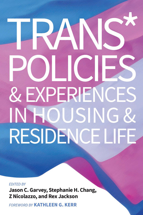 Trans* Policies & Experiences in Housing & Residence Life - 9781620367681 by Jason C. Garvey, Stephanie H. Chang, Z Nicolazzo, Rex Jackson, 9781620367681
