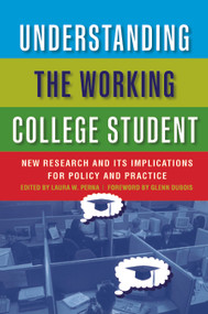 Understanding the Working College Student (New Research and Its Implications for Policy and Practice) by Laura W. Perna, 9781579224271