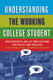 Understanding the Working College Student (New Research and Its Implications for Policy and Practice) by Laura W. Perna, 9781579224271