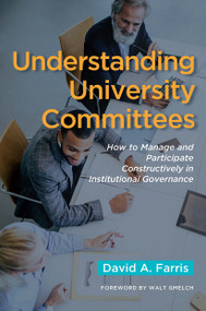 Understanding University Committees (How to Manage and Participate Constructively in Institutional Governance) - 9781620369395 by David A. Farris, 9781620369395
