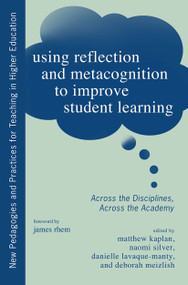 Using Reflection and Metacognition to Improve Student Learning (Across the Disciplines, Across the Academy) - 9781579228255 by Naomi Silver, Matthew Kaplan, Danielle LaVaque-Manty, Deborah Meizlish, 9781579228255