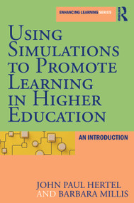 Using Simulations to Promote Learning in Higher Education (An Introduction) by John Paul Hertel, Barbara Millis, 9781579220525