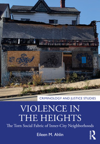 Violence in the Heights (The Torn Social Fabric of Inner-City Neighborhoods) by Eileen M. Ahlin, 9780367753429