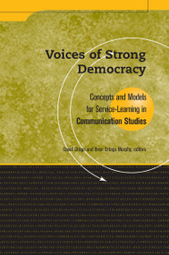 Voices of Strong Democracy (Concepts and Models for Service Learning in Communication Studies) by David Droge, Bren Ortega Murphy, 9781563770128