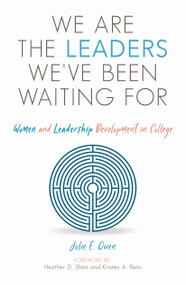 We are the Leaders We've Been Waiting For (Women and Leadership Development in College) - 9781642670097 by Julie E. Owen, 9781642670097