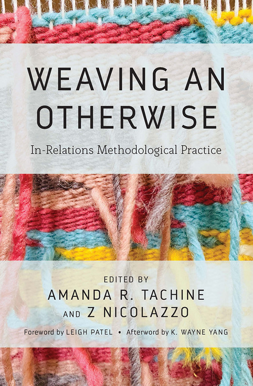 Weaving an Otherwise (In-Relations Methodological Practice) - 9781642673333 by Amanda Tachine, Z Nicolazzo, 9781642673333