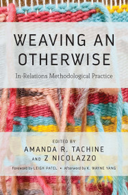 Weaving an Otherwise (In-Relations Methodological Practice) - 9781642673333 by Amanda Tachine, Z Nicolazzo, 9781642673333