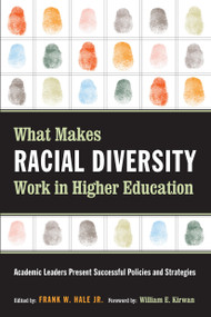 What Makes Racial Diversity Work in Higher Education (Academic Leaders Present Successful Policies and Strategies) by Frank W. Hale, 9781579220679