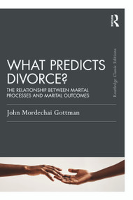 What Predicts Divorce? (The Relationship Between Marital Processes and Marital Outcomes) - 9781032539379 by John Gottman, 9781032539379