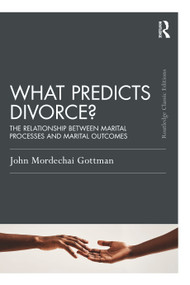 What Predicts Divorce? (The Relationship Between Marital Processes and Marital Outcomes) - 9781032539379 by John Gottman, 9781032539379