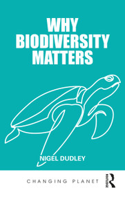 Why Biodiversity Matters - 9780367365202 by Nigel Dudley, 9780367365202