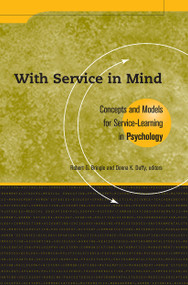 With Service In Mind (Concepts and Models for Service-Learning in Psychology) by Robert G. Bringle, Donna K. Duffy, 9781563770104