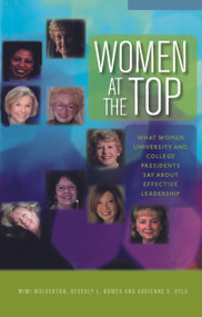 Women at the Top (What Women University and College Presidents Say About Effective Leadership) by Mimi Wolverton, Beverly L. Bower, Adrienne E. Hyle, 9781579222567