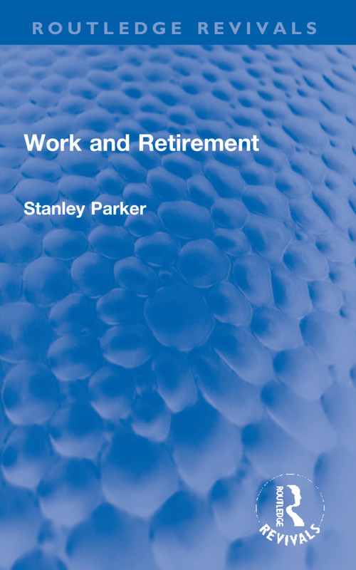 Work and Retirement by Stanley Parker, 9781032138961