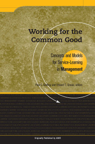 Working for the Common Good (Concepts and Models for Service-Learning in Management) by Paul C. Godfrey, Edward T. Grasso, 9781563770210
