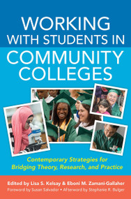 Working With Students in Community Colleges (Contemporary Strategies for Bridging Theory, Research, and Practice) by Lisa S. Kelsay, Eboni M. Zamani-Gallaher, 9781579229160