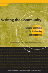 Writing the Community (Concepts and Models for Service-Learning in Composition) by Linda Adler-Kassner, Robert Crooks, Ann Watters, 9781563770067