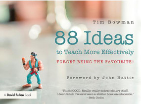 88 Ideas to Teach More Effectively (Forget being the favourite!) - 9781138675421 by Tim Bowman, 9781138675421