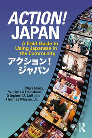 Action! Japan (A Field Guide to Using Japanese in the Community) - 9781138292659 by Mari Noda, Yui Iimori Ramdeen, Stephen D. Luft, Thomas Mason, Jr., 9781138292659