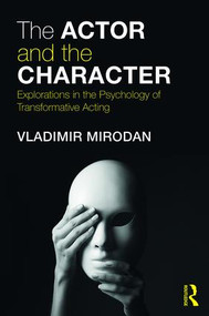 The Actor and the Character (Explorations in the Psychology of Transformative Acting) - 9781138852525 by Vladimir Mirodan, 9781138852525