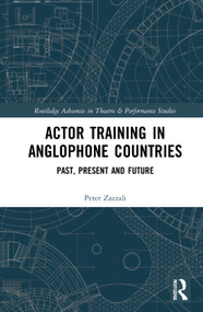 Actor Training in Anglophone Countries (Past, Present and Future) by Peter Zazzali, 9781032050607