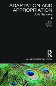 Adaptation and Appropriation - 9781138828995 by Julie Sanders, 9781138828995