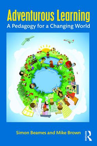 Adventurous Learning (A Pedagogy for a Changing World) by Simon Beames, Mike Brown, 9781138831667