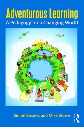 Adventurous Learning (A Pedagogy for a Changing World) by Simon Beames, Mike Brown, 9781138831667