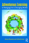 Adventurous Learning (A Pedagogy for a Changing World) by Simon Beames, Mike Brown, 9781138831667