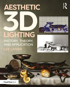 Aesthetic 3D Lighting (History, Theory, and Application) by Lee Lanier, 9781138737570