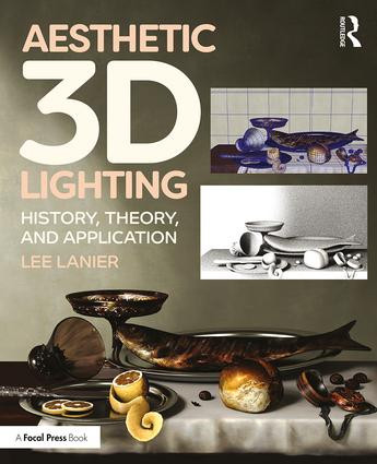 Aesthetic 3D Lighting (History, Theory, and Application) by Lee Lanier, 9781138737570