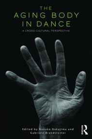The Aging Body in Dance (A cross-cultural perspective) - 9781138200067 by Nanako Nakajima, Gabriele Brandstetter, 9781138200067