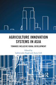 Agriculture Innovation Systems in Asia (Towards Inclusive Rural Development) - 9781032177182 by Lakhwinder Singh, Anita Gill, 9781032177182