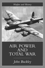 Air Power in the Age of Total War - 9781857285895 by John Buckley, 9781857285895
